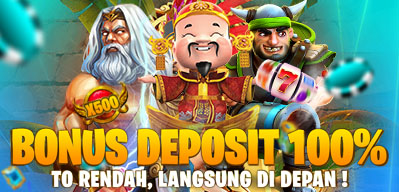 BONUS DEPOSIT 100% TO RENDAH