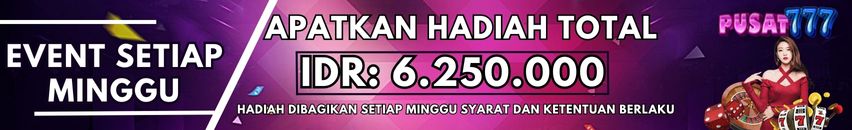 EVENT SETIAP MINGGU DAPATKAN HADIAH TOTAL HINGGA 6JT