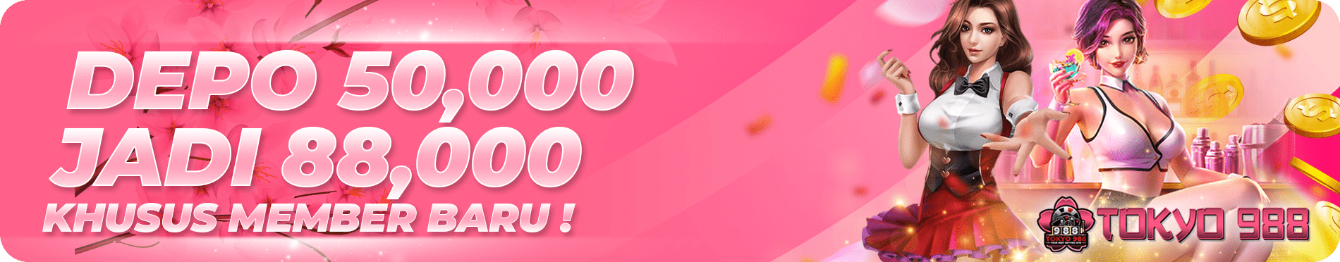 DEPO 50,000 JADI 88,000 HANYA KHUSUS MEMBER BARU LOH !