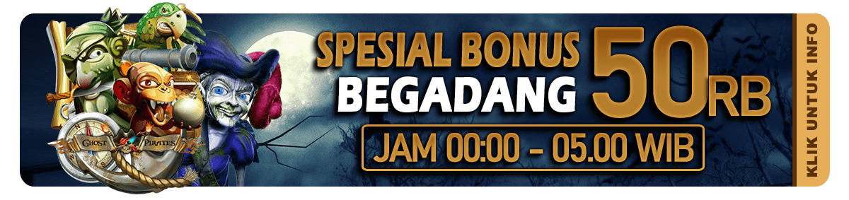 SPECIAL BONUS BEGADANG 50RIBU